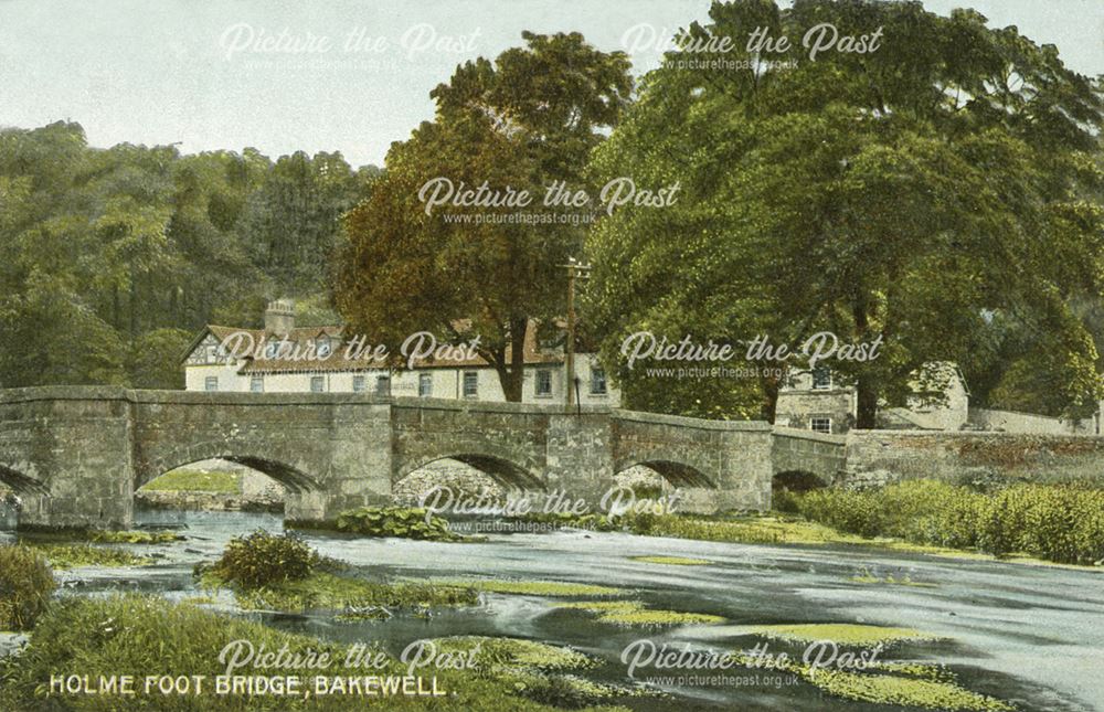 Holme Foot Bridge over The River Wye, Bakewell, c 1908
