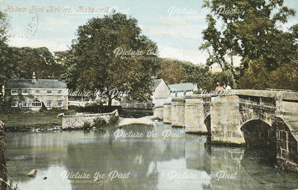 Holme Foot Bridge, Bakewell, c 1905